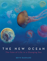 The New Ocean : The Fate of Life in a Changing Sea 〈1〉