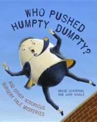 Who Pushed Humpty Dumpty? : And Other Notorious Nursery Tale Mysteries （Library Binding）
