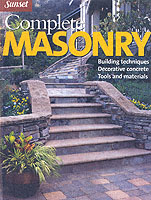Complete Masonry : Building Techniques, Decorative Concrete, Tools and Materials