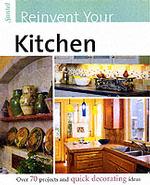 Reinvent Your Kitchen (Reinvent Your...)