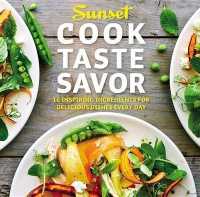 Sunset Cook Taste Savor : 16 Inspiring Ingredients for Delicious Dishes Every Day