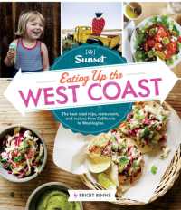 Sunset Eating Up the West Coast : The Best Road Trips, Restaurants, and Recipes from California to Washington