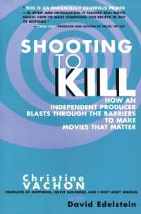 Shooting to Kill : How an Independent Producer Blasts through the Barriers to Make Movies That Matter