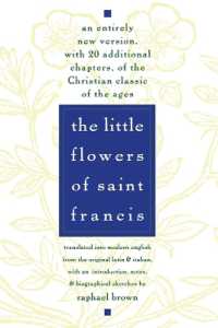 The Little Flowers of St. Francis : An Entirely New Version, with 20 Additional Chapters, of the Christian Classic of the Ages