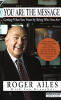 You Are the Message : Getting What You Want by Being Who You Are （Reissue）