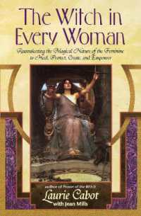 The Witch in Every Woman : Reawakening the Magical Nature of the Feminine to Heal, Protect, Create, and Empower