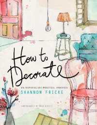How to Decorate : An Inspiring and Practical Handbook
