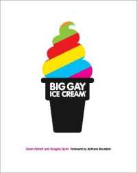 Big Gay Ice Cream : Saucy Stories & Frozen Treats: Going All the Way with Ice Cream: a Cookbook