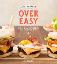 Joy the Baker over Easy : Sweet and Savory Recipes for Leisurely Days: A Cookbook
