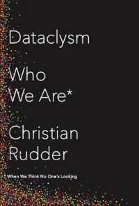 Dataclysm : Who We Are (When We Think No One's Looking)