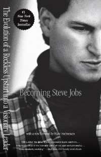 Becoming Steve Jobs : The Evolution of a Reckless Upstart into a Visionary Leader