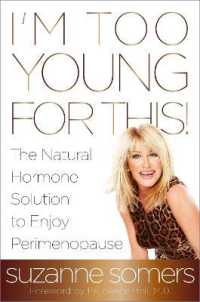 I'm Too Young for This! : The Natural Hormone Solution to Enjoy Perimenopause