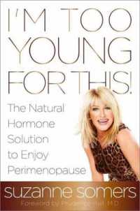 I'm Too Young for This! : The Natural Hormone Solution to Enjoy Perimenopause