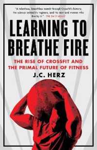 Learning to Breathe Fire : The Rise of CrossFit and the Primal Future of Fitness