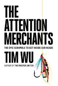 The Attention Merchants : The Epic Scramble to Get inside Our Heads