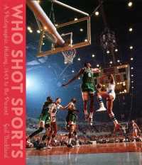 Who Shot Sports : A Photographic History, 1843 to the Present