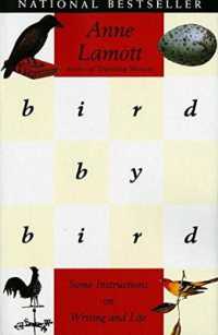 Bird by Bird : Some Instructions on Writing and Life