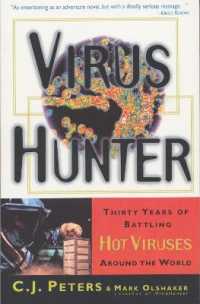 Virus Hunter : Thirty Years of Battling Hot Viruses around the World