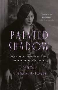 Painted Shadow : The Life of Vivienne Eliot, First Wife of T. S. Eliot