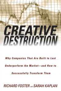Creative Destruction : Why Companies That Are Built to Last Underperform the Market--And How to Successfully Transform Them