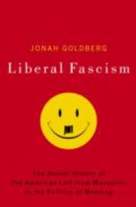 Liberal Fascism : The Secret History of the American Left