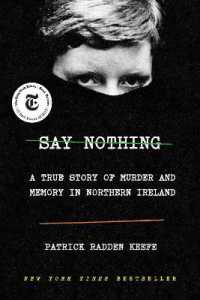 Say Nothing : A True Story of Murder and Memory in Northern Ireland