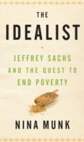 The Idealist : Jeffrey Sachs and the Quest to End Poverty