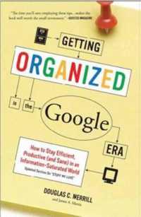 Getting Organized in the Google Era : How to Stay Efficient, Productive (and Sane) in an Information-Saturated World