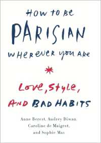 How to Be Parisian Wherever You Are : Love, Style, and Bad Habits