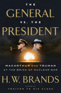 The General vs. the President : Macarthur and Truman at the Brink of Nuclear War