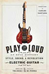Play It Loud : An Epic History of the Style, Sound, and Revolution of the Electric Guitar
