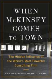 When McKinsey Comes to Town : The Hidden Influence of the World's Most Powerful Consulting Firm
