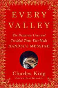 Every Valley : The Desperate Lives and Troubled Times That Made Handel's Messiah