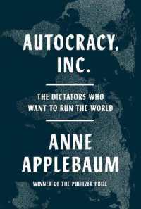 アン・アプルボーム著／法人化する独裁国家<br>Autocracy, Inc. : The Dictators Who Want to Run the World