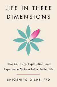 Life in Three Dimensions : How Curiosity， Exploration， and Experience Make a Fuller， Better Life