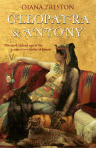 クレオパトラとアントニウス：古代世界の権力、愛、政治<br>Cleopatra and Antony -- Hardback