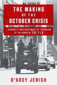 The Making of the October Crisis : Canada's Long Nightmare of Terrorism at the Hands of the FLQ