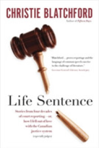 Life Sentence : Stories from Four Decades of Court Reporting - Or， How I Fell Out of Love with the Canadian Justice System