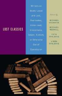 Lost Classics : Writers on Books Loved and Lost, Overlooked, Under-read, Unavailable, Stolen, Extinct, or Otherwise Out of Commission