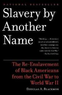 アメリカ黒人の再奴隷化：南北戦争から第二次大戦まで<br>Slavery by Another Name : The Re-Enslavement of Black Americans from the Civil War to World War II