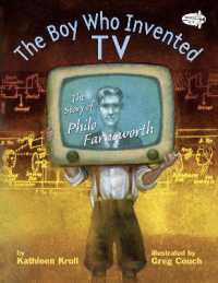 The Boy Who Invented TV : The Story of Philo Farnsworth