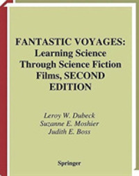ＳＦ映画から科学を学ぶ（第２版）<br>Fantastic Voyages : Learning Science through Science Fiction Films （2nd ed. 2003. 352 p. w. 72 figs. 21 cm）