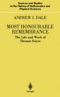 Most Honourable Rememberance : The Life and Work of Thomas Bayes (Sources and Studies in the History of Mathematics and Physical Sciences) （2003. 668 p. w. 23 figs.）