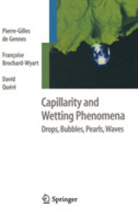 Capillarity and Wetting Phenomena : Drops, Bubbles, Pearls, Waves （2004. XV, 291 p. w. 177 figs. 24,5 cm）