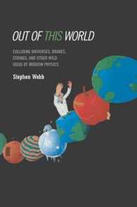 Out of This World : Colliding Universes, Branes, Strings, and Ohter Wild Ideas of Modern Physics （2004. XII, 308 p. w. 143 figs. 24 cm）
