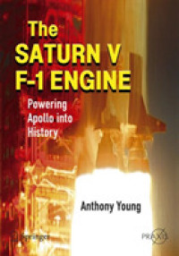 The Saturn V F-1 Engine : Powering Apollo into History (Springer Praxis Books.  Space Exploration.)