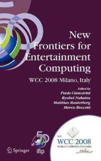 New Frontiers for Entertainment Computing : IFIP 20th World Computer Congress, First IFIP Entertainment Computing Symposium (ECS 2008)(IFIP International Federation for Information Processing) 〈Vol. 279〉