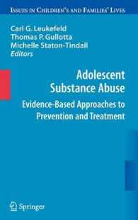 青年の薬物濫用<br>Adolescent Substance Abuse : Evidence-Based Approaches to Prevention and Treatment (Issues in Children's and Families' Lives) 〈Vol. 9〉