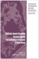Multichain Immune Recognition Receptor Signaling : From Spatiotemporal Organization to Human Disease (Advances in Experimental Medicine and Biology) 〈Vol. 640〉