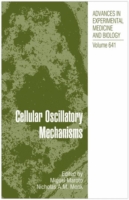 Cellular Oscillatory Mechanisms (Advances in Experimental Medicine and Biology) 〈Vol. 641〉